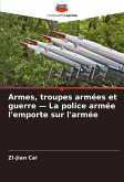 Armes, troupes armées et guerre - La police armée l'emporte sur l'armée Armes, troupes armées et guerre - La police armée l'emporte sur l'armée