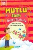 Mutlu Eden Güzel Sözlerim Mutlu Eden Güzel Sözlerim