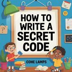 How to Make a Secret Code How to Make a Secret Code