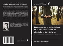 Percepción de la sostenibilidad en la vida cotidiana de los diseñadores de interiores - Kossatz Lopes, Giselle