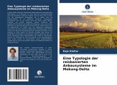 Eine Typologie der reisbasierten Anbausysteme im Mekong-Delta Eine Typologie der reisbasierten Anbausysteme im Mekong-Delta