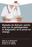 Maladie de Behçet: points clés sur la pathogenèse, le diagnostic et la prise en charge Maladie de Behçet: points clés sur la pathogenèse, le diagnostic et la prise en charge