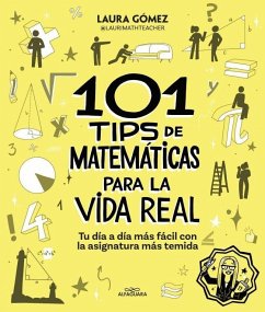 Cover 101 Tips de Matemáticas Para La Vida Real. Tu Día a Día Más Fácil Con La Asignatura Más Temida / 101 Math Tips for Real Life
