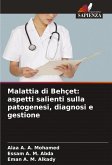 Malattia di Behçet: aspetti salienti sulla patogenesi, diagnosi e gestione Malattia di Behçet: aspetti salienti sulla patogenesi, diagnosi e gestione