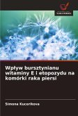 Wp¿yw bursztynianu witaminy E i etopozydu na komórki raka piersi Wp¿yw bursztynianu witaminy E i etopozydu na komórki raka piersi