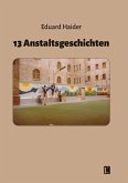 13 Anstaltsgeschichten 13 Anstaltsgeschichten