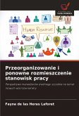 Przeorganizowanie i ponowne rozmieszczenie stanowisk pracy Przeorganizowanie i ponowne rozmieszczenie stanowisk pracy