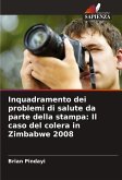 Inquadramento dei problemi di salute da parte della stampa: Il caso del colera in Zimbabwe 2008 Inquadramento dei problemi di salute da parte della stampa: Il caso del colera in Zimbabwe 2008