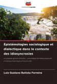 Épistémologies sociologique et dialectique dans le contexte des idiosyncrasies Épistémologies sociologique et dialectique dans le contexte des idiosyncrasies