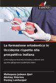La formazione ortodontica in Occidente rispetto alla prospettiva indiana La formazione ortodontica in Occidente rispetto alla prospettiva indiana