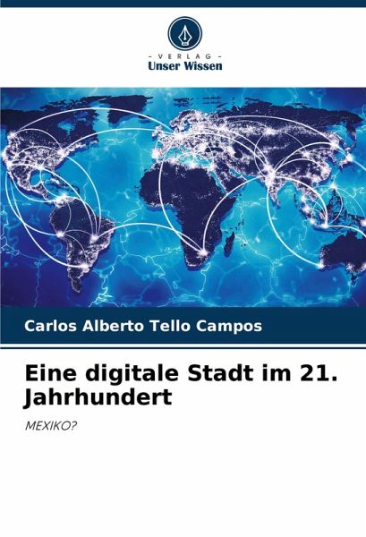 Eine digitale Stadt im 21. Jahrhundert Eine digitale Stadt im 21. Jahrhundert