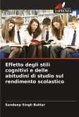 Effetto degli stili cognitivi e delle abitudini di studio sul rendimento scolastico Effetto degli stili cognitivi e delle abitudini di studio sul rendimento scolastico