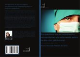Perspectivas de los estudiantes universitarios de enfermería sobre la elección profesional Perspectivas de los estudiantes universitarios de enfermería sobre la elección profesional