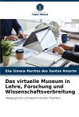 Das virtuelle Museum in Lehre, Forschung und Wissenschaftsverbreitung Das virtuelle Museum in Lehre, Forschung und Wissenschaftsverbreitung