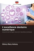L'excellence dentaire numérique L'excellence dentaire numérique