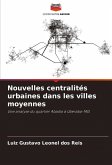 Nouvelles centralités urbaines dans les villes moyennes Nouvelles centralités urbaines dans les villes moyennes