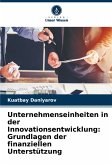 Unternehmenseinheiten in der Innovationsentwicklung: Grundlagen der finanziellen Unterstützung Unternehmenseinheiten in der Innovationsentwicklung: Grundlagen der finanziellen Unterstützung