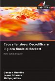 Caos silenzioso: Decodificare il gioco finale di Beckett Caos silenzioso: Decodificare il gioco finale di Beckett