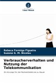 Verbraucherverhalten und Nutzung der Telekommunikation Verbraucherverhalten und Nutzung der Telekommunikation