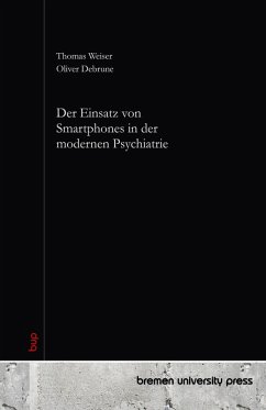 Der Einsatz von Smartphones in der modernen Psychiatrie Der Einsatz von Smartphones in der modernen Psychiatrie