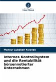 Internes Kontrollsystem und die Rentabilität börsennotierter Unternehmen Internes Kontrollsystem und die Rentabilität börsennotierter Unternehmen