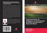 Suplementação de magnésio na perturbação de défice de atenção e hiperatividade Suplementação de magnésio na perturbação de défice de atenção e hiperatividade
