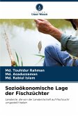 Sozioökonomische Lage der Fischzüchter Sozioökonomische Lage der Fischzüchter