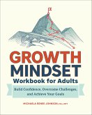 Growth Mindset Workbook for Adults (eBook, ePUB) Growth Mindset Workbook for Adults (eBook, ePUB)