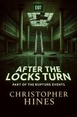 After The Locks Turn:Part Of The Rupture Events (eBook, ePUB) After The Locks Turn:Part Of The Rupture Events (eBook, ePUB)