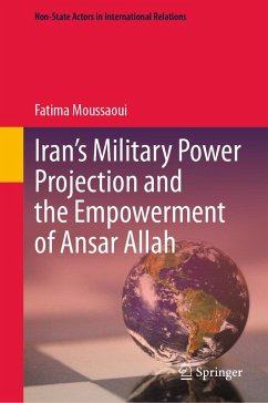 Iran's Military Power Projection and the Empowerment of Ansar Allah (eBook, PDF) - Moussaoui, Fatima