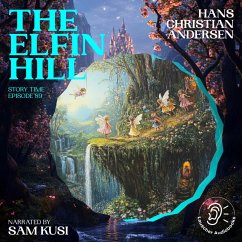 The Elfin Hill (Story Time, Episode 89) (MP3-Download) - Andersen, Hans Christian