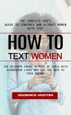 How to Text Women: The Complete Men's Guide to Convince and Attract Women With Text (The Ultimate Guide to Pick Up Girls With Icebreaker Lines and Get the Date of Your Dreams) (eBook, ePUB)