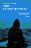 Toto. La forza di un sogno (eBook, ePUB) Toto. La forza di un sogno (eBook, ePUB)