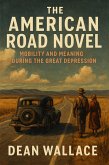 The American Road Novel: Mobility and Meaning During the Great Depression (eBook, ePUB) The American Road Novel: Mobility and Meaning During the Great Depression (eBook, ePUB)