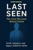 Last Seen: The Lives We Leave Behind Online (eBook, ePUB) Last Seen: The Lives We Leave Behind Online (eBook, ePUB)