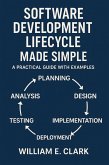 Software Development Lifecycle Made Simple: A Practical Guide with Examples (eBook, ePUB) Software Development Lifecycle Made Simple: A Practical Guide with Examples (eBook, ePUB)