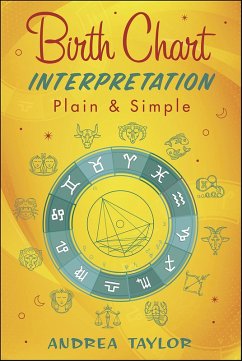 Birth Chart Interpretation Plain & Simple (eBook, ePUB) - Taylor, Andrea