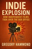 Indie Explosion: How Independent Films Took Over the Box Office (eBook, ePUB)