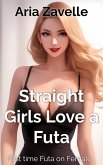 Straight Girls Love a Futa (Everyone Loves a Futa, #1) (eBook, ePUB) Straight Girls Love a Futa (Everyone Loves a Futa, #1) (eBook, ePUB)