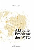 Aktuelle Probleme der WTO (eBook, ePUB) Aktuelle Probleme der WTO (eBook, ePUB)