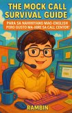 The Mock Call Survival Guide: Para Sa Nahihiyang Mag-English Pero Gusto Ma-Hire Sa Call Center! (eBook, ePUB) The Mock Call Survival Guide: Para Sa Nahihiyang Mag-English Pero Gusto Ma-Hire Sa Call Center! (eBook, ePUB)