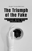 The Triumph of the Fake: Artificial Intelligence, Trump, Musk, and Jianwei Xun (eBook, ePUB) The Triumph of the Fake: Artificial Intelligence, Trump, Musk, and Jianwei Xun (eBook, ePUB)