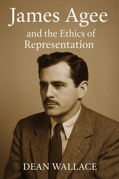 James Agee and the Ethics of Representation (eBook, ePUB) - Wallace, Dean