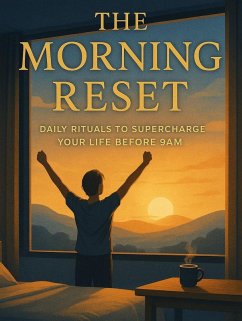 Cover The Morning Reset: Daily Rituals to Supercharge Your Life Before 9AM (eBook, ePUB)