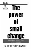 The Power of Small Change (Self help, #2) (eBook, ePUB) The Power of Small Change (Self help, #2) (eBook, ePUB)