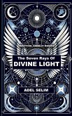The Seven Rays Of Divine Light - Practical Angelic Magick (eBook, ePUB)