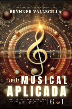 Cover TEORÍA MUSICAL APLICADA 6 en 1: Síntesis exhaustiva de técnicas y conceptos clave para músicos y compositores (eBook, ePUB)