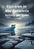 Eisbären in der Antarktis (eBook, ePUB) Eisbären in der Antarktis (eBook, ePUB)