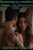 Reclaiming my unfaithful Omega - An Omegaverse Erotica (eBook, ePUB)