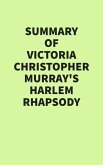 Summary of Victoria Christopher Murray's Harlem Rhapsody (eBook, ePUB) Summary of Victoria Christopher Murray's Harlem Rhapsody (eBook, ePUB)
